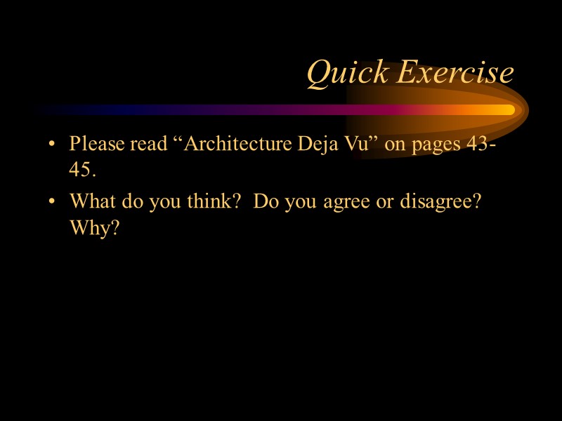 Quick Exercise Please read “Architecture Deja Vu” on pages 43-45. What do you think?